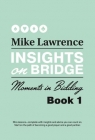 Insights on Bridge - Moments in Bidding Book 1 By Mike Lawrence
