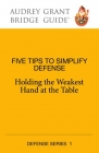 Five Tips to Simplify Defense: Holding the Weakest Hand at the Table By Audrey Grant