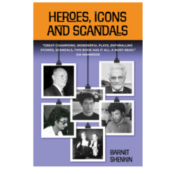 Heroes, Icons and Scandals By: Barnet Shenkin